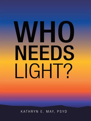 cover image of Who Needs Light?